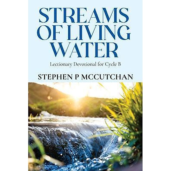 Streams of Living Water, Stephen P Mccutchan