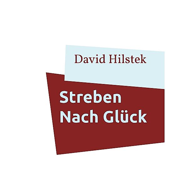 Streben Nach Glück, David Hilstek