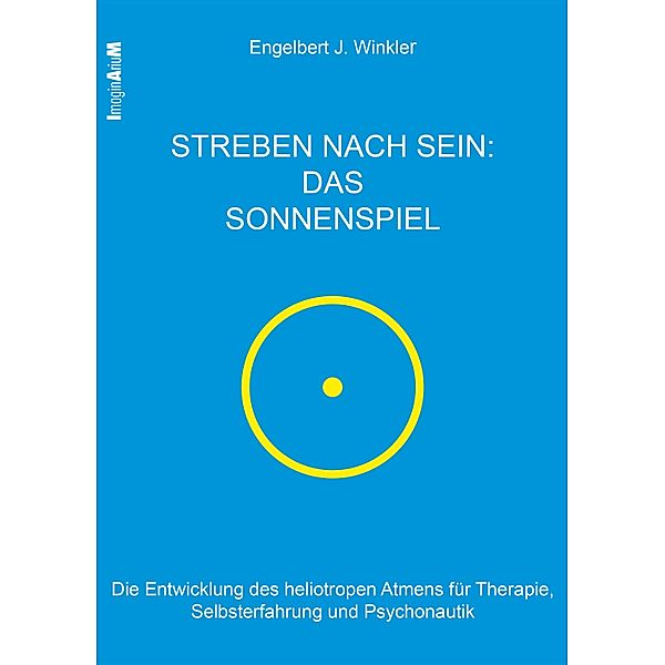 Streben nach Sein - das Sonnenspiel, Engelbert J. Winkler