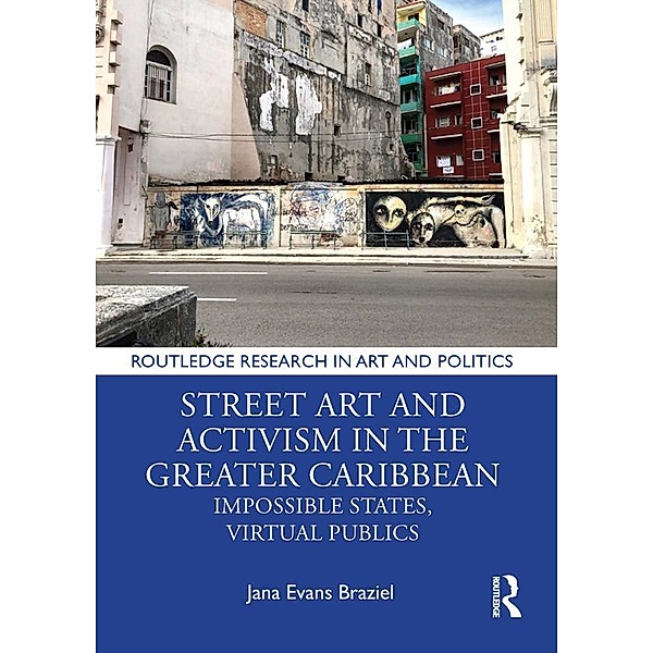 Street Art and Activism in the Greater Caribbean, Jana Evans Braziel