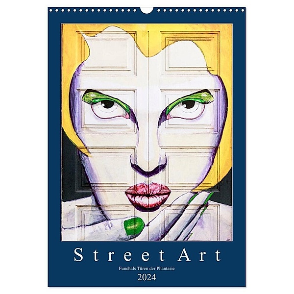 Street Art - Funchals Türen der Phantasie (Wandkalender 2024 DIN A3 hoch), CALVENDO Monatskalender, Dieter Meyer