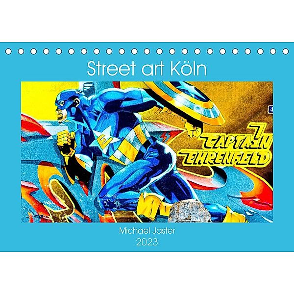 Street art Köln Michael Jaster (Tischkalender 2023 DIN A5 quer), Michael Jaster