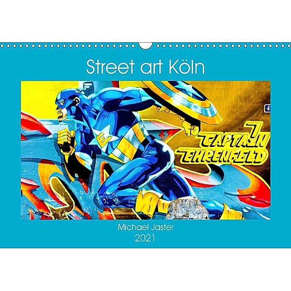 Street art Köln Michael Jaster (Wandkalender 2021 DIN A3 quer), Michael Jaster