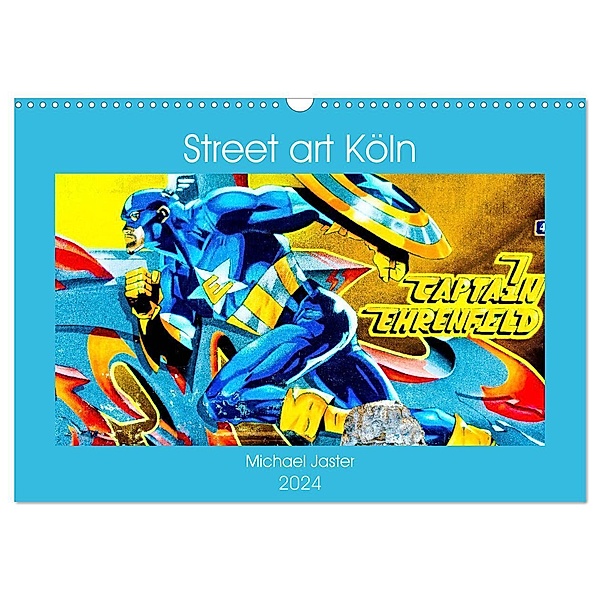 Street art Köln Michael Jaster (Wandkalender 2024 DIN A3 quer), CALVENDO Monatskalender, Michael Jaster