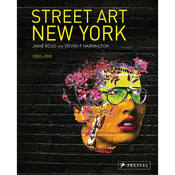 Street Art New York 2000-2010, Jaime Rojo, Steven Harrington