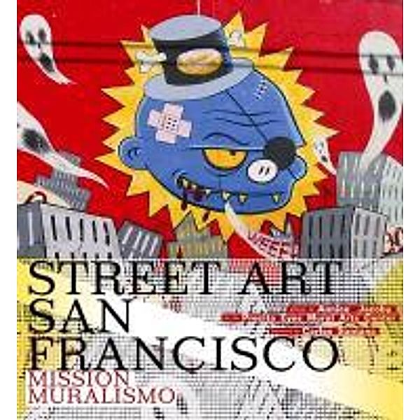 Street Art San Francisco: Mission Muralismo