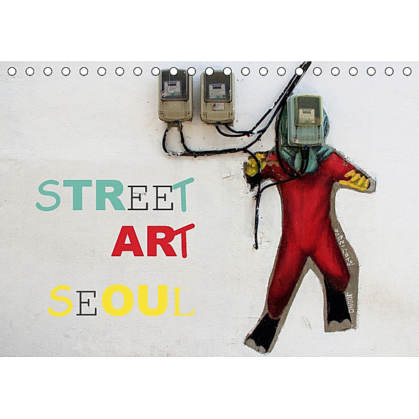 Street Art Seoul (Tischkalender 2019 DIN A5 quer), Rabea Albilt