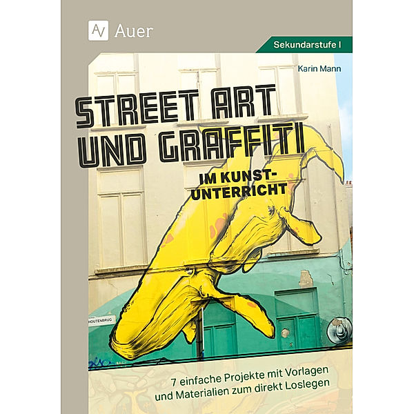 Street Art und Graffiti im Kunstunterricht, Karin Mann