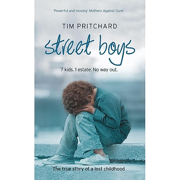 Street Boys: 7 Kids. 1 Estate. No Way Out. The True Story of a Lost Childhood, Tim Pritchard