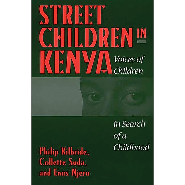 Street Children in Kenya, Philip L. Kilbride, Collette A. Suda, Enos Njeru