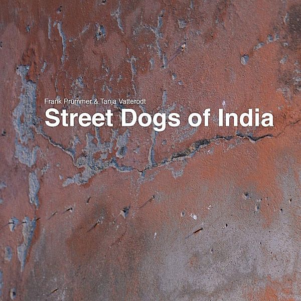 Street Dogs of India, Frank Prümmer, Tanja Vatterodt