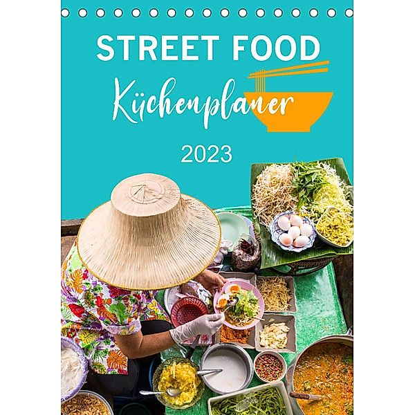 Street Food - Küchenplaner (Tischkalender 2023 DIN A5 hoch), Mario Weigt