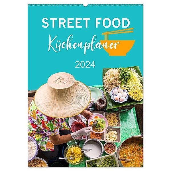 Street Food - Küchenplaner (Wandkalender 2024 DIN A2 hoch), CALVENDO Monatskalender, Mario Weigt