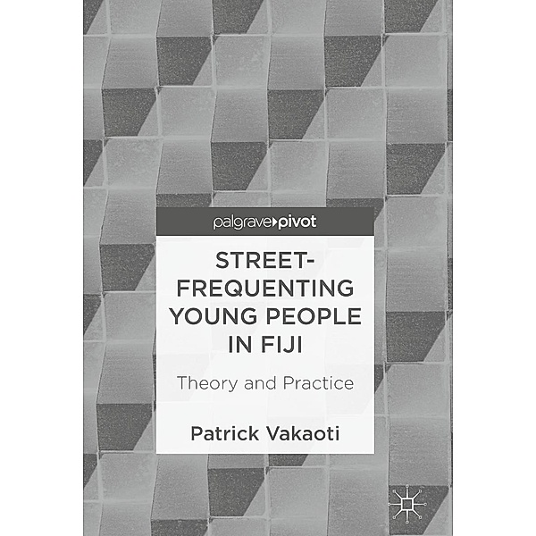 Street-Frequenting Young People in Fiji / Progress in Mathematics, Patrick Vakaoti