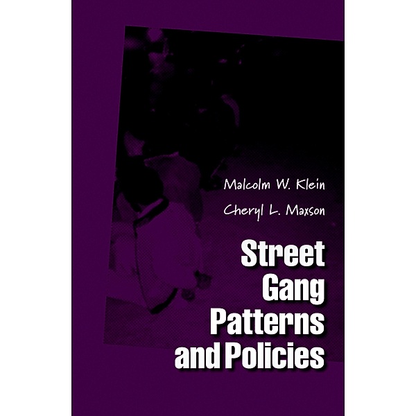Street Gang Patterns and Policies, Malcolm W. Klein, Cheryl L. Maxson