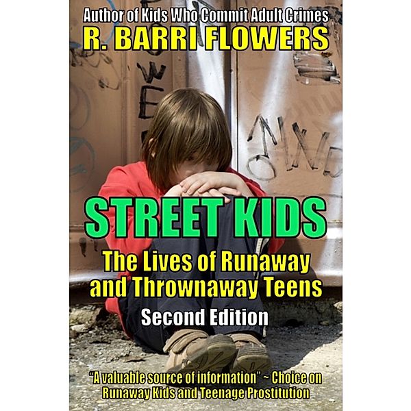 Street Kids: The Lives of Runaway and Thrownaway Teens, Second Edition, R. Barri Flowers