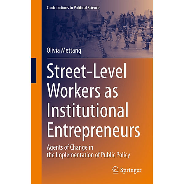 Street-Level Workers as Institutional Entrepreneurs, Olivia Mettang