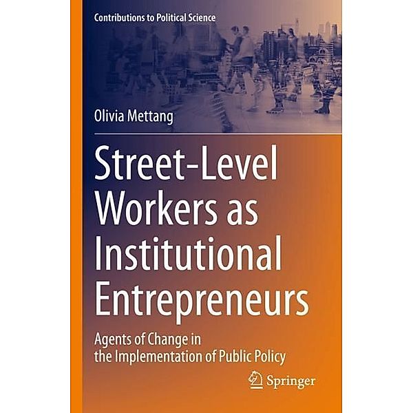 Street-Level Workers as Institutional Entrepreneurs, Olivia Mettang