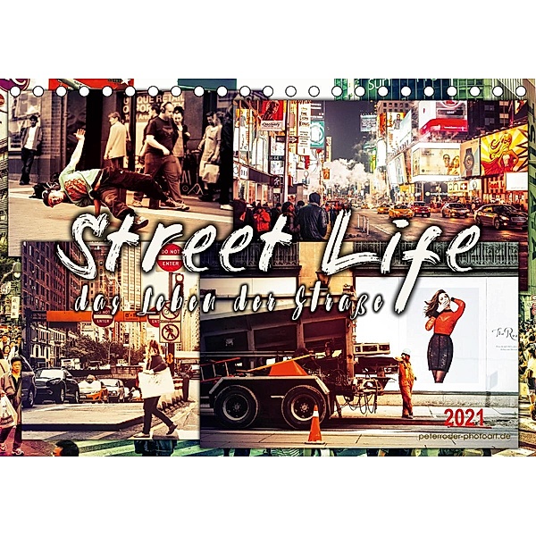 Street Life, das Leben der Straße (Tischkalender 2021 DIN A5 quer), Peter Roder