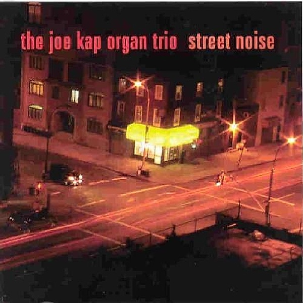 Street Noise, Joe Organ-Trio- Kap