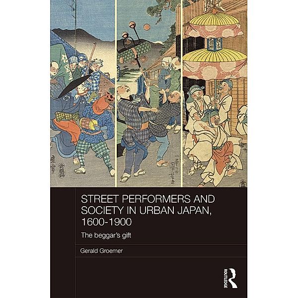 Street Performers and Society in Urban Japan, 1600-1900, Gerald Groemer