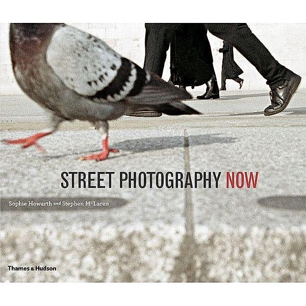 Street Photography Now, Sophie Howarth, Stephen McLaren