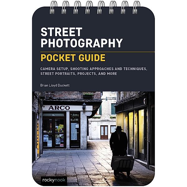 Street Photography: Pocket Guide / The Pocket Guide Series for Photographers Bd.23, Brian Lloyd Duckett