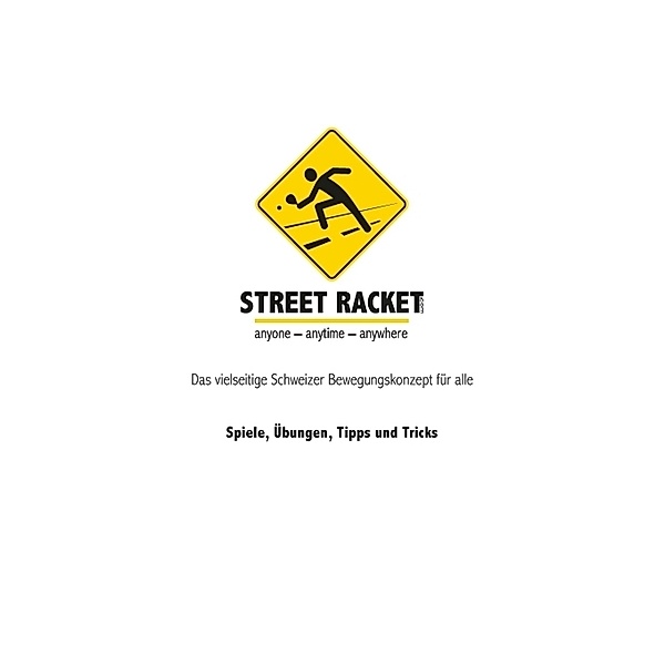 Street Racket: Spiele, Übungen, Tipps und Tricks, Marcel Straub