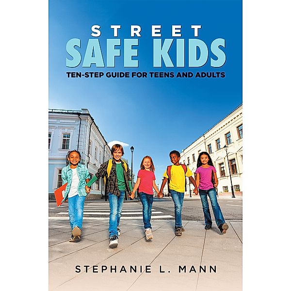 Street-Safe Kids, Stephanie L. Mann