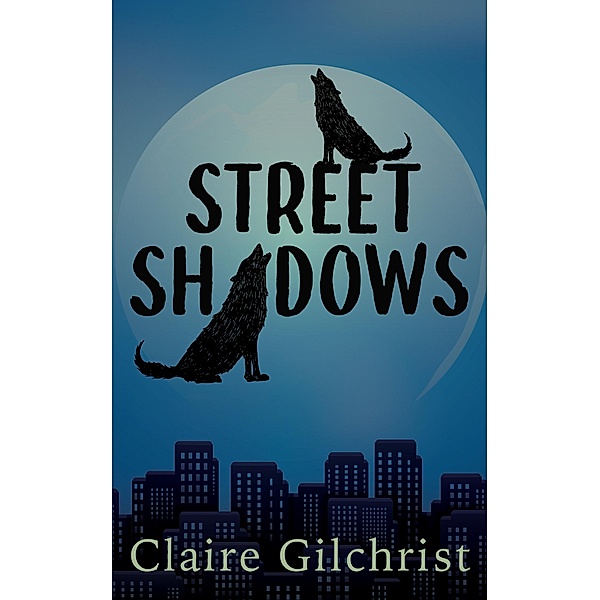 Street Shadows / Song Dog Adventure Bd.1, Claire Gilchrist