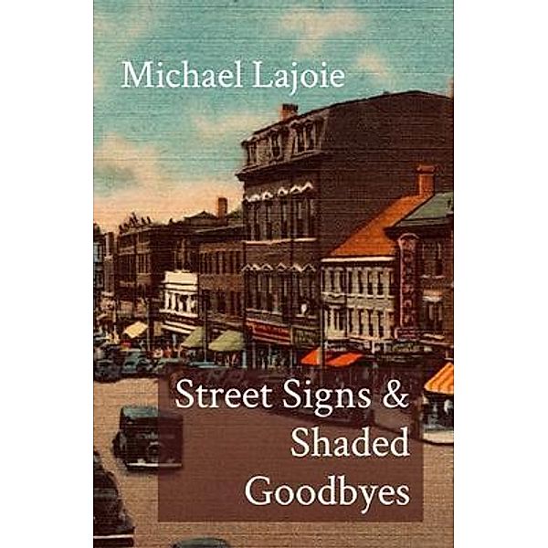 Street Signs & Shaded Goodbyes, Michael Lajoie