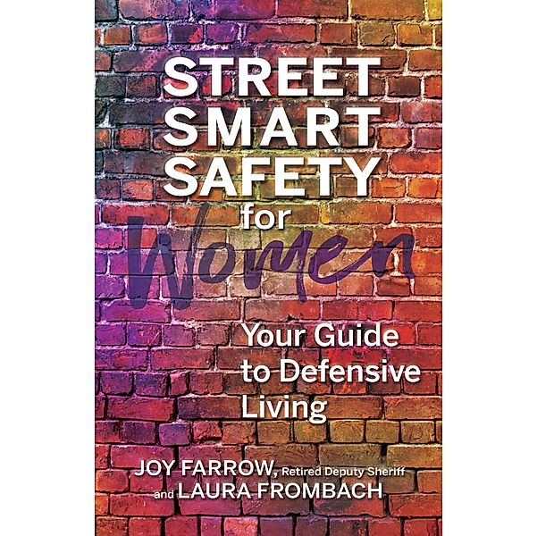 Street Smart Safety for Women, Joy Farrow, Laura Frombach