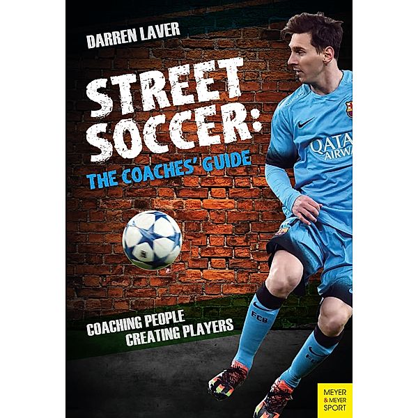 Street Soccer: The Coaches' Guide, Darren Laver
