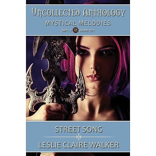Street Song (The Uncollected Anthology, #13) / The Uncollected Anthology, Leslie Claire Walker