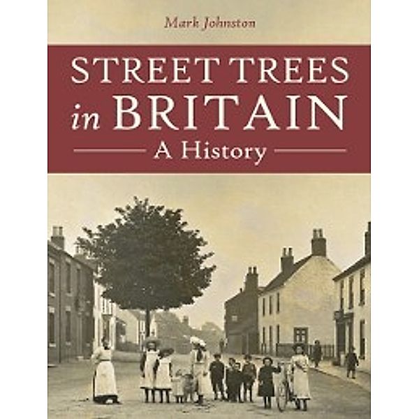Street Trees in Britain, Mark Johnston
