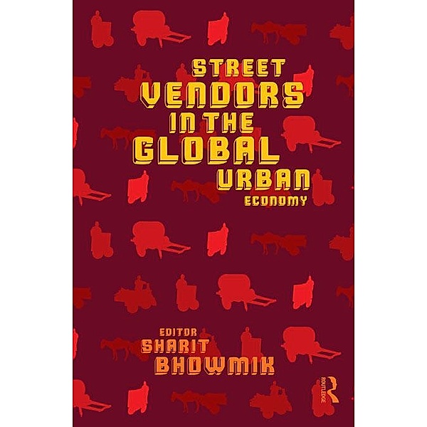 Street Vendors in the Global Urban Economy, Sharit Bhowmik
