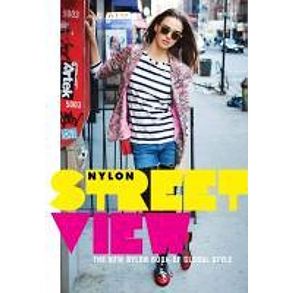 Street View: The New Nylon Book of Global Style, Editors of Nylon Magazine, Nylon Magazine
