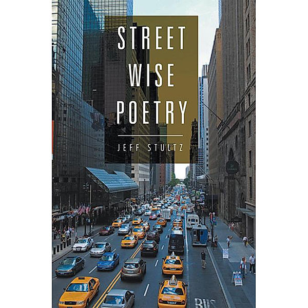 Street Wise Poetry, Jeff Stultz