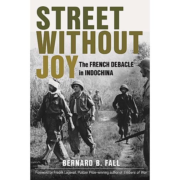 Street Without Joy / Stackpole Military History Series, Bernard B. Fall