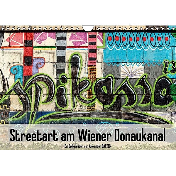 Streetart am Wiener DonaukanalAT-Version (Wandkalender 2018 DIN A4 quer), Alexander Bartek