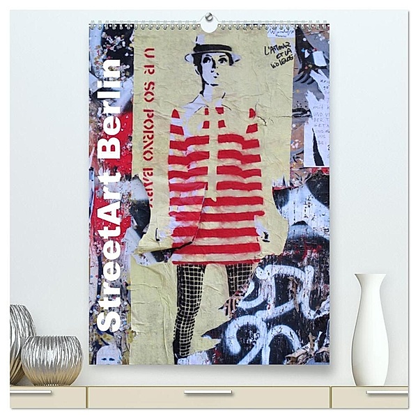 StreetArt Berlin (hochwertiger Premium Wandkalender 2024 DIN A2 hoch), Kunstdruck in Hochglanz, zwayne