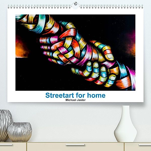 Streetart for home Michael Jaster (Premium, hochwertiger DIN A2 Wandkalender 2023, Kunstdruck in Hochglanz), Michael Jaster