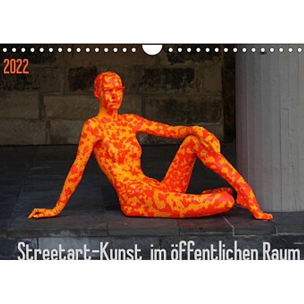 Streetart - Kunst im öffentlichen Raum (Wandkalender 2022 DIN A4 quer), SchnelleWelten