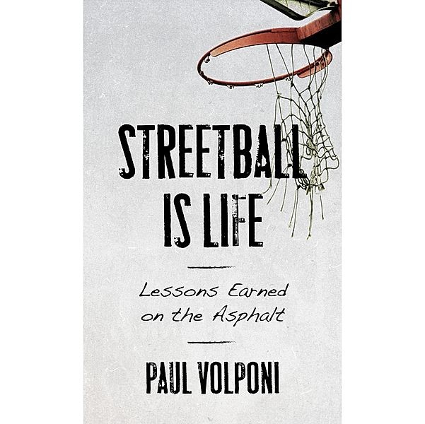 Streetball Is Life, Paul Volponi