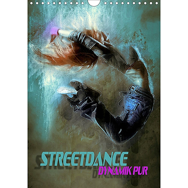 Streetdance - Dynamik pur (Wandkalender 2019 DIN A4 hoch), Renate Bleicher