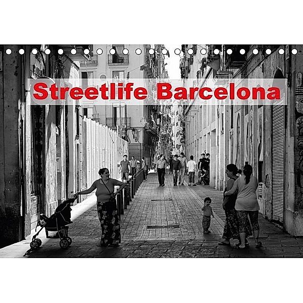 Streetlife Barcelona (Tischkalender 2017 DIN A5 quer), Andreas Klesse