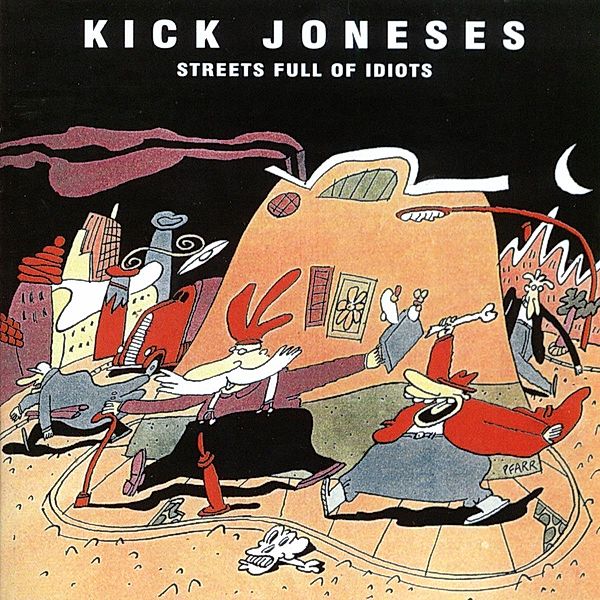 Streets Full Of Idiots(+Bonus), Kick Joneses
