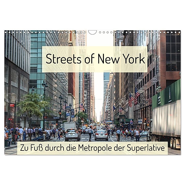Streets of New York - Zu Fuss durch die Metropole der Superlative (Wandkalender 2024 DIN A3 quer), CALVENDO Monatskalender, Christine Wirges