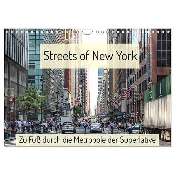 Streets of New York - Zu Fuß durch die Metropole der Superlative (Wandkalender 2024 DIN A4 quer), CALVENDO Monatskalender, Christine Wirges