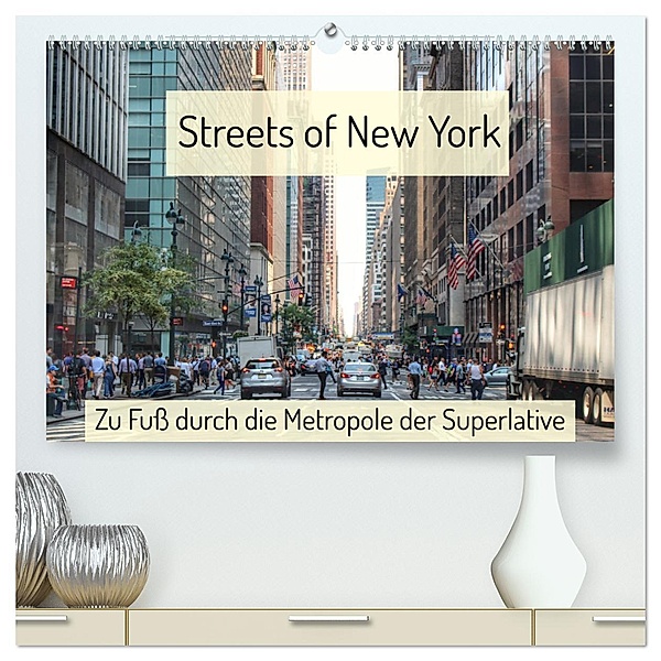 Streets of New York - Zu Fuß durch die Metropole der Superlative (hochwertiger Premium Wandkalender 2025 DIN A2 quer), Kunstdruck in Hochglanz, Calvendo, Christine Wirges